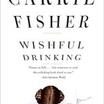 Unforgettable Insights and Hilarious Tales: A Review of Wishful Drinking