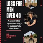 Transform Your Health: A Comprehensive Review of ‘WEIGHT LOSS FOR MEN OVER 40: A Quality Step-by-Step Strategy to Successfully Slim Down’
