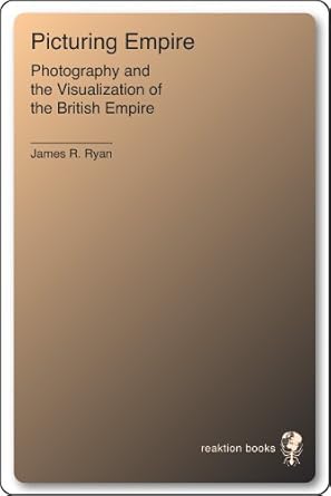 Unveiling History Through the Lens: A Review of ‘Picturing Empire: Photography and the Visualization of the British Empire (Picturing History)’