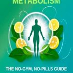Unlock Your Body’s Potential: A Comprehensive Review of Turbo Metabolism: The No-Gym, No-Pills Guide Unlock Your Body’s Potential: A Comprehensive Review of Turbo Metabolism: The No-Gym, No-Pills Guide