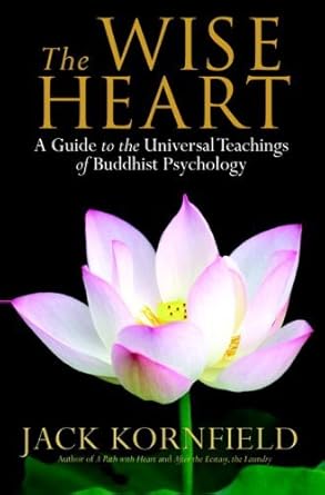 Transform Your Mind: A Comprehensive Review of The Wise Heart: A Guide to the Universal Teachings of Buddhist Psychology