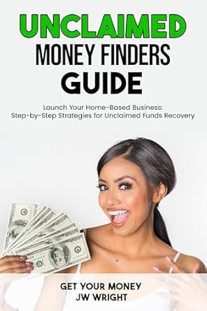 Unlock Hidden Treasures: A Comprehensive Review of ‘Unclaimed Money Finders Guide: Earn 0,000 Per Year From Home Reuniting People with Their Lost, Forgotten or Unclaimed Money’