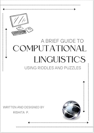 Unlock the Secrets of Language: A Comprehensive Review of ‘A Brief Guide To Computational Linguistics Using Riddles and Puzzles’