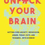 Transform Your Mindset: A Game-Changer Review of ‘Unfuck Your Brain: Using Science to Get Over Anxiety, Depression, Anger, Freak-outs, and Triggers’ Transform Your Mindset: A Game-Changer Review of ‘Unfuck Your Brain: Using Science to Get Over Anxiety, Depression, Anger, Freak-outs, and Triggers’