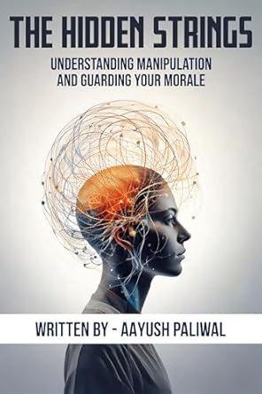 Expert Insights: The Hidden Strings – Understanding Manipulation and Guarding Your Morale (Human Psychology Book 2) Review