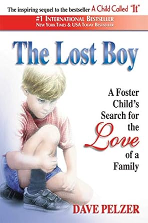An Inspirational Journey: The Lost Boy: A Foster Child’s Search for the Love of a Family