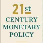 Essential Insights for Today’s Economy: A Review of 21st Century Monetary Policy: The Federal Reserve from the Great Inflation to COVID-19