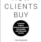 Unlocking Success: A Comprehensive Review of How Clients Buy: A Practical Guide to Business Development for Consulting and Professional Services