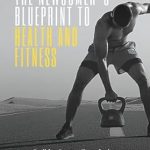 Unlock Your Path to Wellness with This Comprehensive Guide: The Newcomer’s Blueprint To Health And Fitness – Build a Strong Foundation for Lasting Wellness
