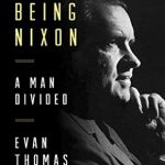 Unraveling the Complex Legacy of a Controversial Leader: A Review of ‘Being Nixon: A Man Divided’