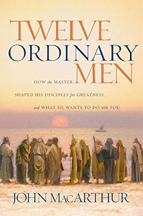Discover the Transformative Power of Leadership in ‘Twelve Ordinary Men: How the Master Shaped His Disciples for Greatness, and What He Wants to Do with You’ – A Must-Read Review