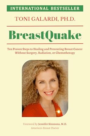 Discover the Life-Changing Insights: BreastQuake – Ten Proven Steps to Healing and Preventing Breast Cancer Without Surgery, Radiation, or Chemotherapy