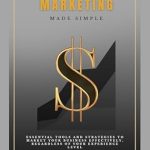 Unlock Your Marketing Potential: A Comprehensive Review of ‘A DIY’er’s Guide to Marketing Made Simple: Essential Tools And Strategies To Market Your Business Effectively Regardless Of Your Experience Level’ Unlock Your Marketing Potential: A Comprehensive Review of ‘A DIY’er’s Guide to Marketing Made Simple: Essential Tools And Strategies To Market Your Business Effectively Regardless Of Your Experience Level’