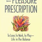 Unlocking Happiness: A Transformative Review of The Pleasure Prescription: A New Way to Well-Being