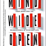 Unlocking the Secrets of Your Mind: A Comprehensive Review of ‘Mind Wide Open: Your Brain and the Neuroscience of Everyday Life’
