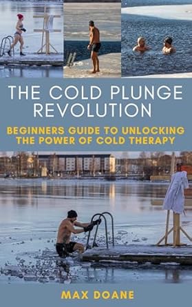 Transform Your Wellness Journey: A Must-Read Review of The Cold Plunge Revolution: Beginner’s Guide to Unlocking the Power of Cold Therapy