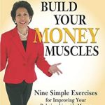 Transform Your Finances: A Comprehensive Review of ‘Build Your Money Muscles: Nine Simple Exercises for Improving Your Relationship with Money’ Transform Your Finances: A Comprehensive Review of ‘Build Your Money Muscles: Nine Simple Exercises for Improving Your Relationship with Money’