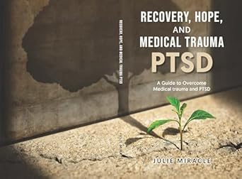 Transformative Insights: Recovery, Hope, and Recovery from Medical Loss and Trauma – A Guide to Overcome Medical Trauma and PTSD