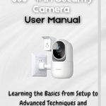 Unlock the Ultimate Home Security: Cinnado Indoor 2K 360° WiFi Security Camera User Manual – Learning the Basics from Setup to Advanced Techniques and Troubleshooting Unlock the Ultimate Home Security: Cinnado Indoor 2K 360° WiFi Security Camera User Manual – Learning the Basics from Setup to Advanced Techniques and Troubleshooting