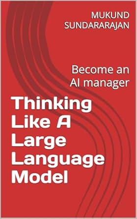 Unlock AI Management Skills: A Comprehensive Review of ‘Thinking Like A Large Language Model: Become an AI Manager from Amazon’