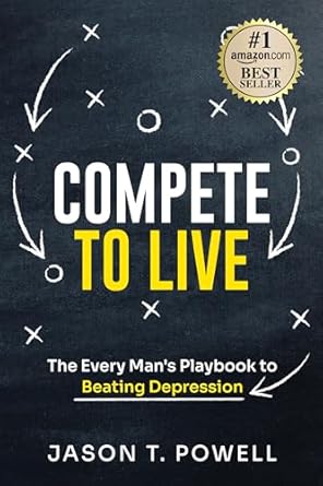 Transform Your Mindset: A Must-Read Review of ‘Compete to Live: The Every Man’s Playbook to Beating Depression’