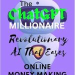 Unlock Your Financial Freedom: A Comprehensive Review of THE ChatGPT MILLIONAIRE: Revolutionary AI That Eases Online Money Making from Amazon
