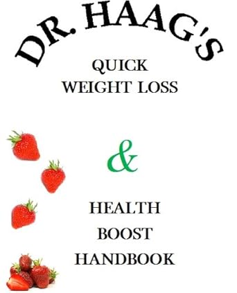 Discover the Secrets to Effective Weight Loss: A Review of Dr. Haag’s Quick Weight Loss & Health Boost Handbook