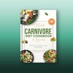 Unlock Culinary Simplicity: A Comprehensive Review of the 30 Minute Carnivore Diet Cookbook for Beginners With Full Color Pictures: No-Stress Recipes for Delicious, Everyday Homemade Meals