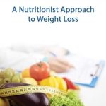 Transform Your Health: A Comprehensive Review of ‘A Nutritionist Approach to Weight Loss: Improve Your Lifestyle Without Dieting’