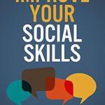 Unlock Your Potential: A Comprehensive Review of ‘Improve Your Social Skills’ for Mastering Effective Communication