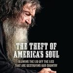 Eye-Opening Review: The Theft of America’s Soul: Blowing the Lid Off the Lies That Are Destroying Our Country