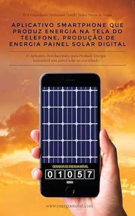 Discover the Future of Energy: A Comprehensive Review of ‘Aplicativo Smartphone que produz energia na Tela do telefone: Produção de Energia Painel Solar Digital (Portuguese Edition)’