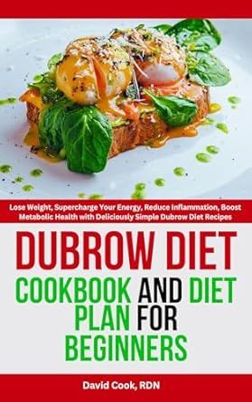 Unlock Your Health Potential: A Comprehensive Review of the Dubrow Diet: Cookbook and Diet Plan for Beginners – Lose Weight, Supercharge Your Energy, Reduce Inflammation, Boost Metabolic Health with Deliciously Simple Dubrow Diet Recipes