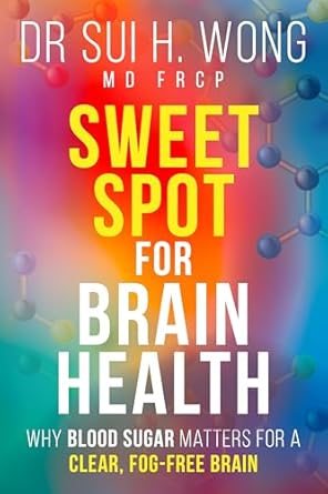Discover the Secrets to a Clear Mind: A Review of Sweet Spot for Brain Health: Why Blood Sugar Matters for a Clear, Fog-Free Brain (Brain Health & Well-being Series)