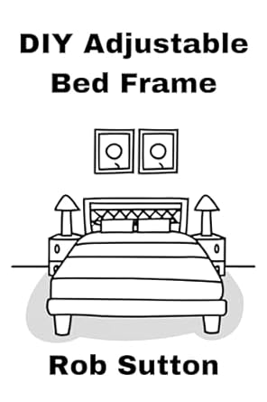 Discover How to Create Your Perfect Sleep Space: A Comprehensive Review of ‘DIY Adjustable Bed Frame: Build It Yourself For Under 0’