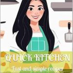 Discover the Secrets of Effortless Cooking: A Review of Quick Kitchen [Print Replica]