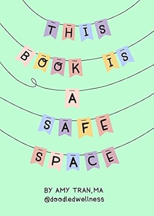 Transform Your Mental Health Journey: This Book Is a Safe Space – Cute Doodles and Therapy Strategies to Support Self-Love and Wellbeing (Anxiety & Depression Self-Help)