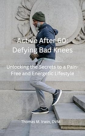 Transform Your Golden Years: A Comprehensive Review of ‘Active After 60: Defying Bad Knees – Unlocking the Secrets to a Pain-Free and Energetic Lifestyle’