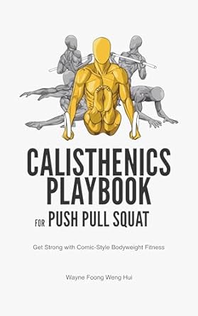 Unlock Your Strength: A Comprehensive Review of Calisthenics Playbook for Push Pull Squat – Get Strong with Comic-Style Bodyweight Fitness