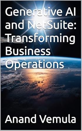 Unlocking Efficiency: A Comprehensive Review of ‘Generative AI and NetSuite: Transforming Business Operations’ from Amazon