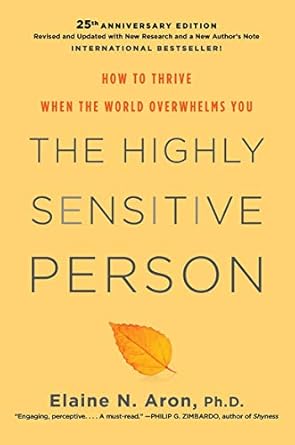 Discover the Secrets to Thriving as a Highly Sensitive Person: A Comprehensive Review of ‘The Highly Sensitive Person: How to Thrive When the World Overwhelms You’
