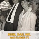 Discover the Heartwarming Memories of Classic TV in ‘Mom, Dad, Me, and Classic TV – Growing Up with Classic Television’s Harry Ackerman and Elinor Donahue’ – A Must-Read for Nostalgia Lovers!