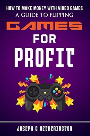 Unlock Your Gaming Potential: A Comprehensive Review of ‘How to Make Money With Video Games – A Guide To Flipping Games for Profit’ on Amazon