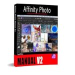 Unlock Your Creative Potential: A Comprehensive Review of The Affinity Photo Manual V2: A Step-by-Step New Users Workbook Unlock Your Creative Potential: A Comprehensive Review of The Affinity Photo Manual V2: A Step-by-Step New Users Workbook