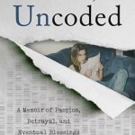 Discover the Heartfelt Journey of Resilience: Girl, Uncoded: A Memoir of Passion, Betrayal, and Eventual Blessings