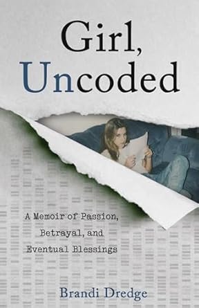 Discover the Heartfelt Journey of Resilience: Girl, Uncoded: A Memoir of Passion, Betrayal, and Eventual Blessings