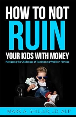 Unlocking Financial Wisdom: A Must-Read Review of ‘How to Not Ruin Your Kids with Money: Navigating the Challenges of Transitioning Wealth in Families’