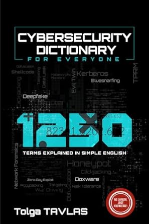 Unlocking Cyber Knowledge: A Comprehensive Review of CYBERSECURITY DICTIONARY for Everyone: 1250 Terms Explained in Simple English