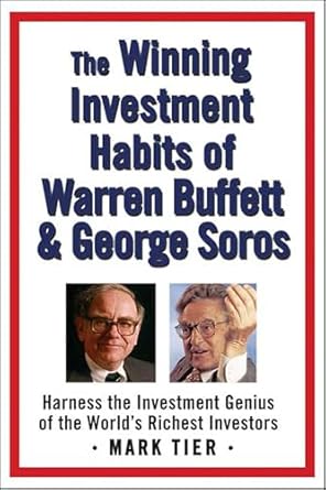 Discover the Secrets to Success: A Review of The Winning Investment Habits of Warren Buffett & George Soros – Harness the Investment Genius of the World’s Richest Investors
