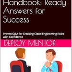Unlock Your Cloud Engineering Career: A Comprehensive Review of The Cloud Engineer’s Interview Handbook: Ready Answers for Success Unlock Your Cloud Engineering Career: A Comprehensive Review of The Cloud Engineer’s Interview Handbook: Ready Answers for Success